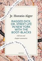   Ragged Dick, Or, Street Life in New York with the Boot-Blacks: A Quick Read edition