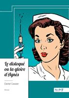   Le Disloqu&eacute; ou la gloire d'Agn&egrave;s