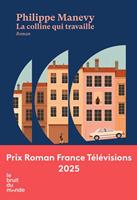   La colline qui travaille - Prix Roman France Télévisions 2025