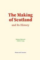   The Making of Scotland and Its History