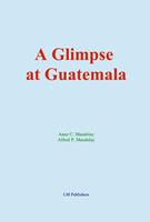   A Glimpse at Guatemala