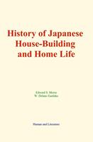   History of Japanese House-Building and Home Life