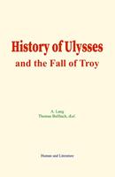   History of Ulysses and the Fall of Troy