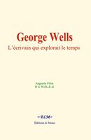   George Wells : L’écrivain qui explorait le temps
