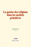   La genèse des religions dans les sociétés primitives