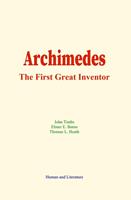   Archimedes : The First Great Inventor