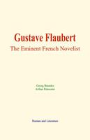   Gustave Flaubert : The Eminent French Novelist