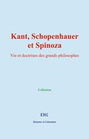   Kant, Schopenhauer, et Spinoza