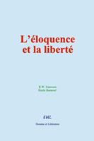   L’éloquence et la liberté
