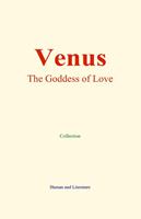   Venus : the Goddess of Love