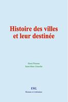   Histoire des villes et leur destinée