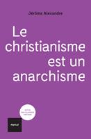   Le christianisme est un anarchisme