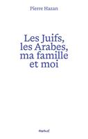  Les juifs, les arabes, ma famille et moi