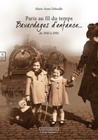   Paris au fil du temps, Bavardages d'enfance… de 1945 à 1950