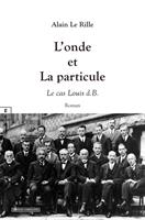  L&rsquo;onde et La particule