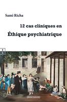   12 cas cliniques en Ethique psychiatrique