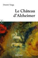   Le Ch&acirc;teau d&rsquo;Alzheimer