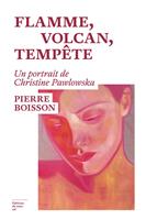   Flamme, volcan, tempête - Un portrait de Christine Pawlowska