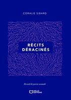   R&eacute;cits d&eacute;racin&eacute;s - Recueil de po&eacute;sie nomade