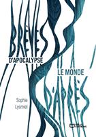  Br&egrave;ves d'apocalypse / Le monde d'apr&egrave;s