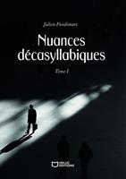   Nuances d&eacute;casyllabiques - Tome I