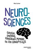   Neurosciences - Cerveau, émotions, conscience, mémoire... en 200 concepts clés