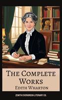   The Complete Works of Edith Wharton