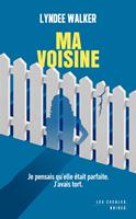  Ma Voisine - Nouveaut&eacute; - Best-seller suspense domestique addictif
