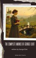   The Complete Works of George Eliot