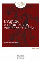 L’amitié en France aux XVIe et XVIIe siècles