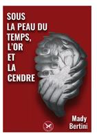   Sous la peau du temps, l'or et la cendre