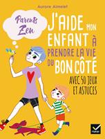   J'aide mon enfant à prendre la vie du bon côté