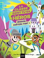 La classe dont tu es le héros - Mission château fort ! CP/CE1 6/7 ans