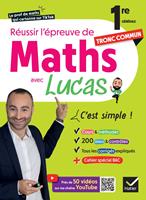   R&eacute;ussir l'&eacute;preuve de Maths 1re tronc commun avec Lucas - C'est simple !