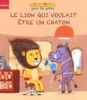   Le lion qui voulait &ecirc;tre un chaton
