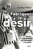   Fabriquer le désir