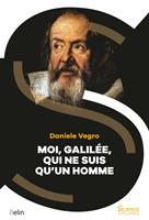   Moi, Galilée, qui ne suis qu'un homme