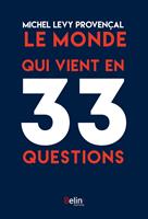  Le monde qui vient en 33 questions