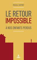   Le retour impossible - A nos enfants égarés