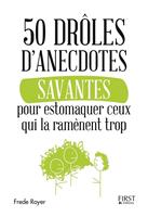   50 drôles d'anecdotes savantes pour estomaquer ceux qui la ramène trop