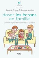   Doser les écrans en famille - Comment reprendre le contrôle des outils numériques
