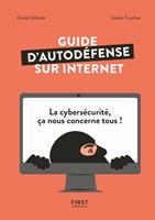 Guide d'autodéfense sur Internet - La cybersécurité ça nous concerne tous !