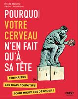   Pourquoi votre cerveau n'en fait qu'&agrave; sa t&ecirc;te - Conna&icirc;tre les biais cognitifs pour mieux les d&eacute;jouer