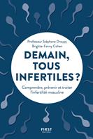   Demain, tous infertiles ? - Comprendre et prévenir l'infertilité masculine