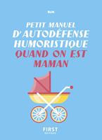   Petit manuel d'autodéfense humoristique quand on est maman