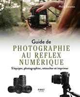   Guide de photographie au reflex numérique - S'équiper, photographier, retoucher et imprimer