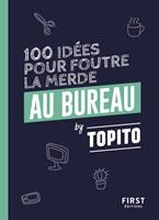   Topito 100 idées pour foutre la merde au bureau