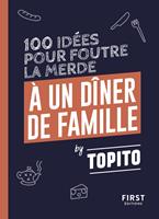   Topito 100 idées pour foutre la merde à un dîner de famille