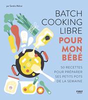   Batch cooking libre pour mon bébé - 50 recettes pour composer soi-même sa semaine à l'avance.
