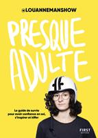   Presque adulte &ndash; Le guide de survie pour avoir confiance en soi, s'inspirer et kiffer, par @louannemanshow